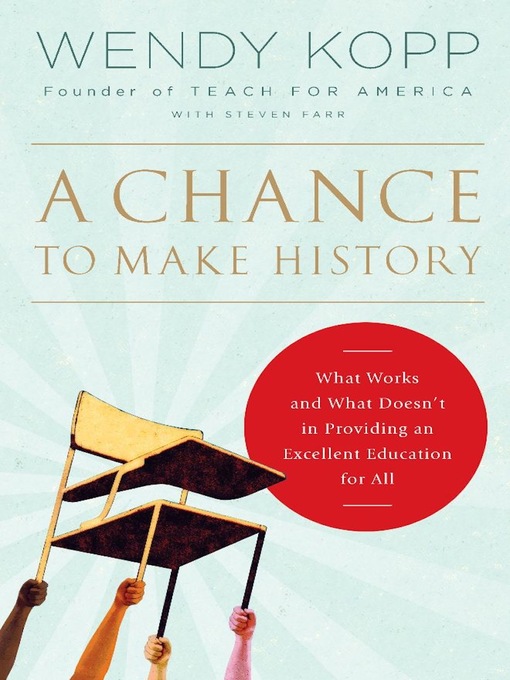 Title details for A Chance to Make History by Wendy Kopp - Available
